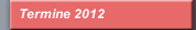 Termine 2012